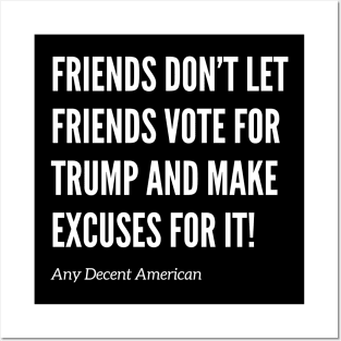 Friends Don’t Let Friends Vote for Trump Posters and Art